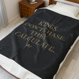 Luxurious Velveteen Plush Blanket - "Kings Don't Chase. They Calculate." - Cozy Throw for Home, Gifts, Self-Care, Inspirational Decor, Warm Snuggles