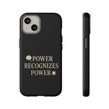 Power Recognizes Power Phone Case