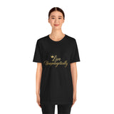 Live Unapologetically T-Shirt - Inspirational Gift for Women, Positive Vibes Tee, Casual Wear, Self-Love Apparel, Everyday Motivational Top