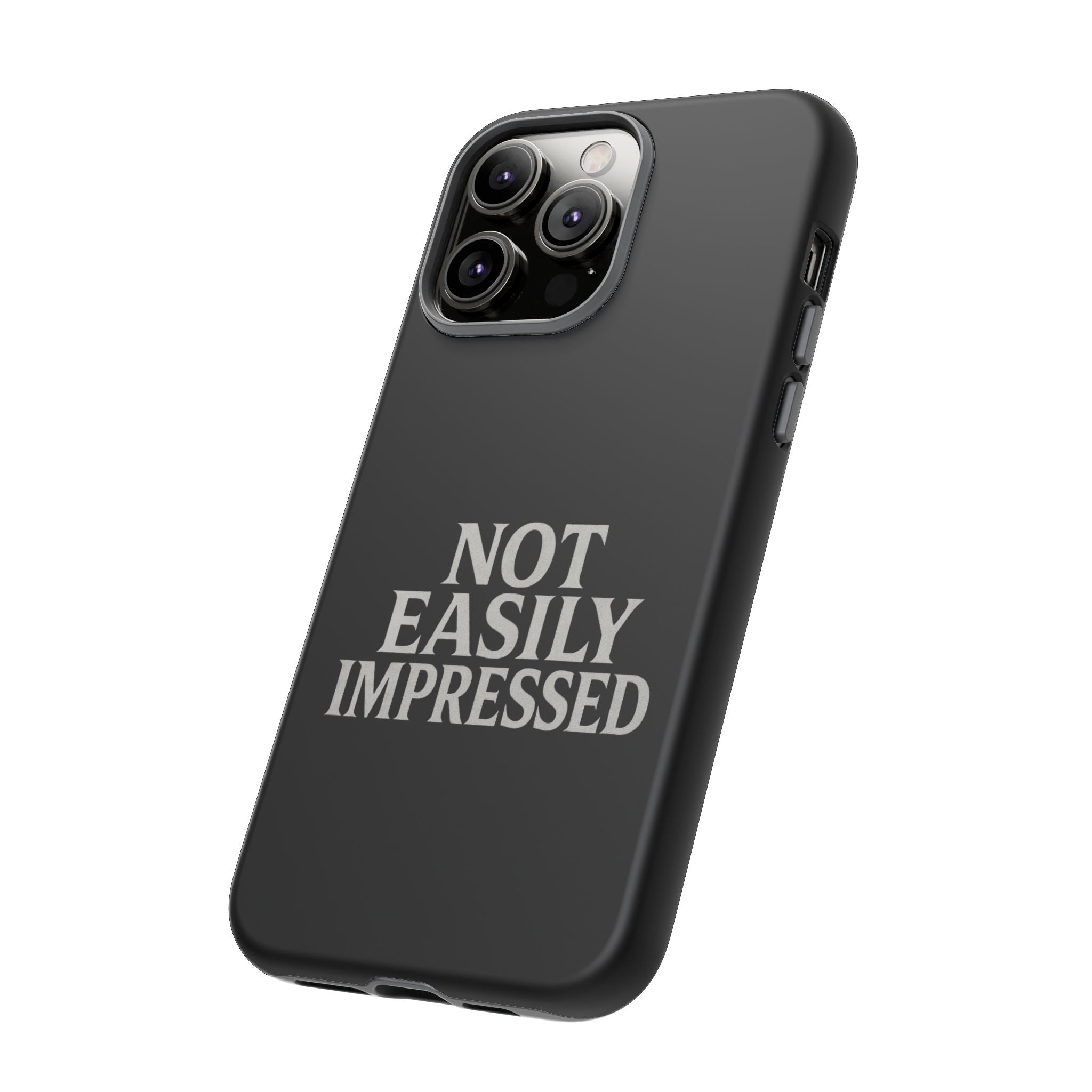Not Easily Impressed Phone Case