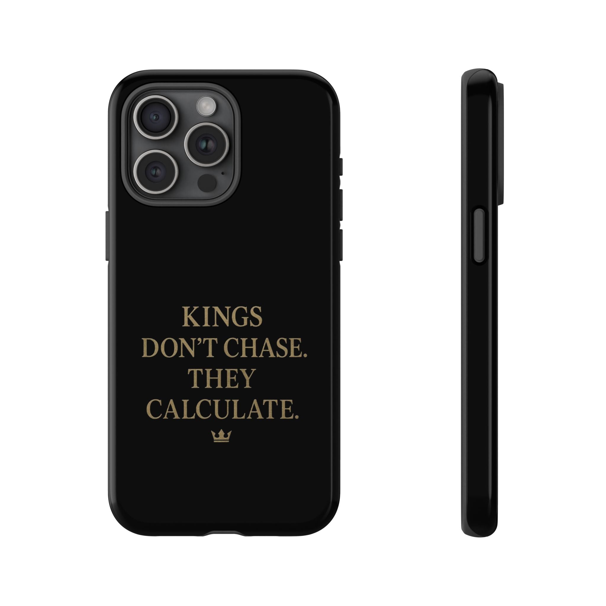 Kings Don't Chase. They Calculate. Phone Case