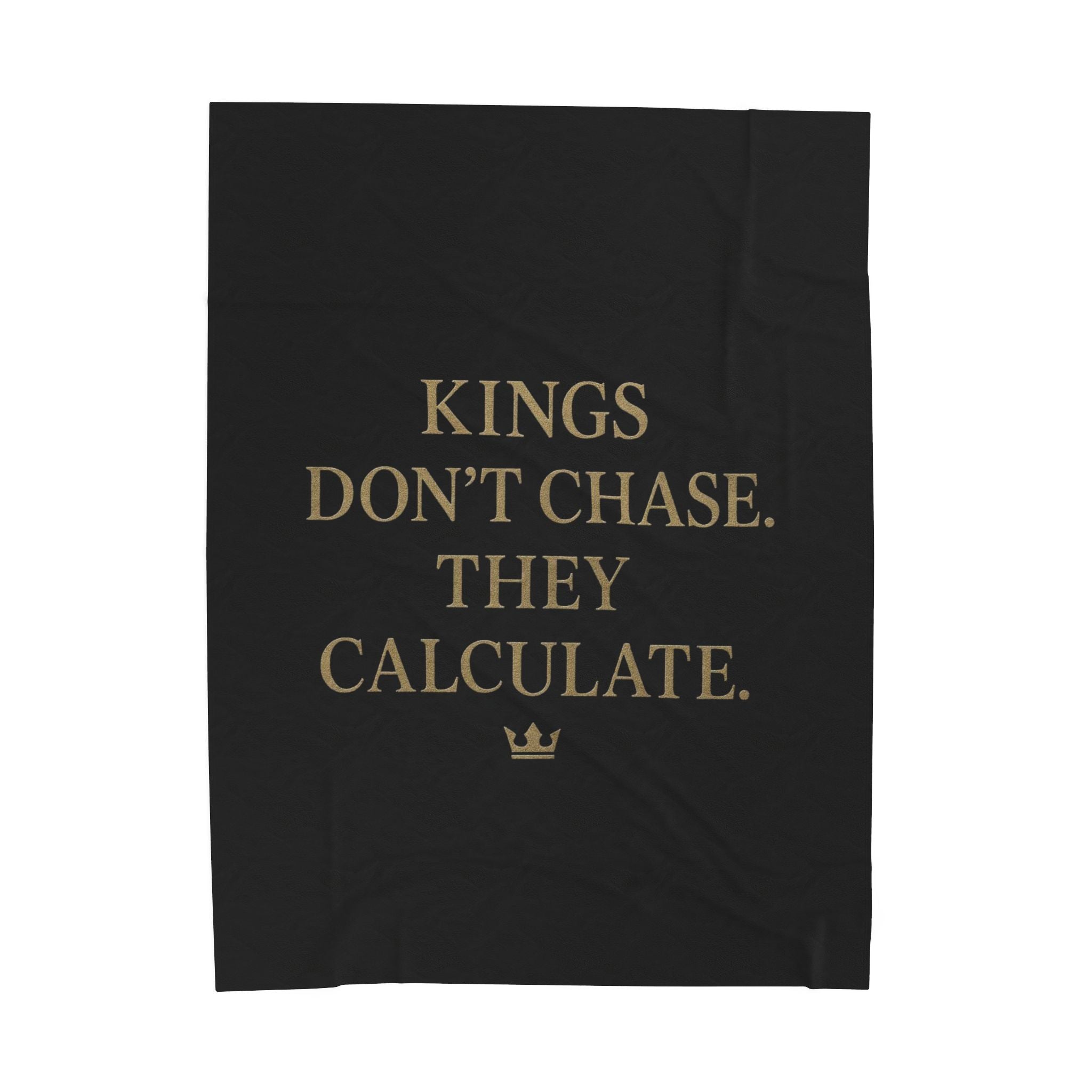 Luxurious Velveteen Plush Blanket - "Kings Don't Chase. They Calculate." - Cozy Throw for Home, Gifts, Self-Care, Inspirational Decor, Warm Snuggles