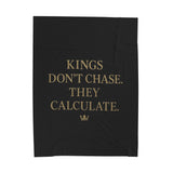 Luxurious Velveteen Plush Blanket - "Kings Don't Chase. They Calculate." - Cozy Throw for Home, Gifts, Self-Care, Inspirational Decor, Warm Snuggles