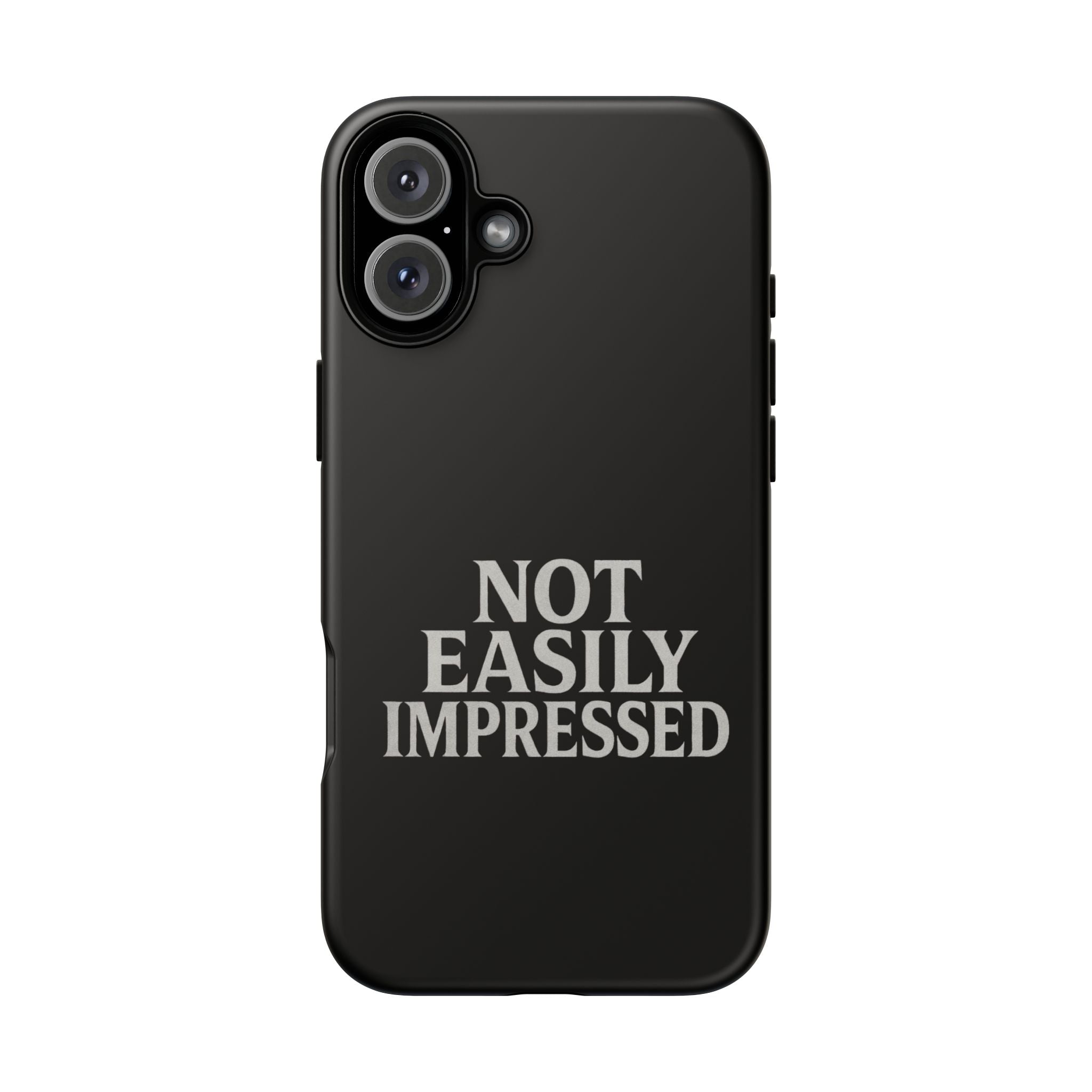 Not Easily Impressed Phone Case