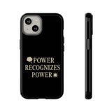 Power Recognizes Power Phone Case