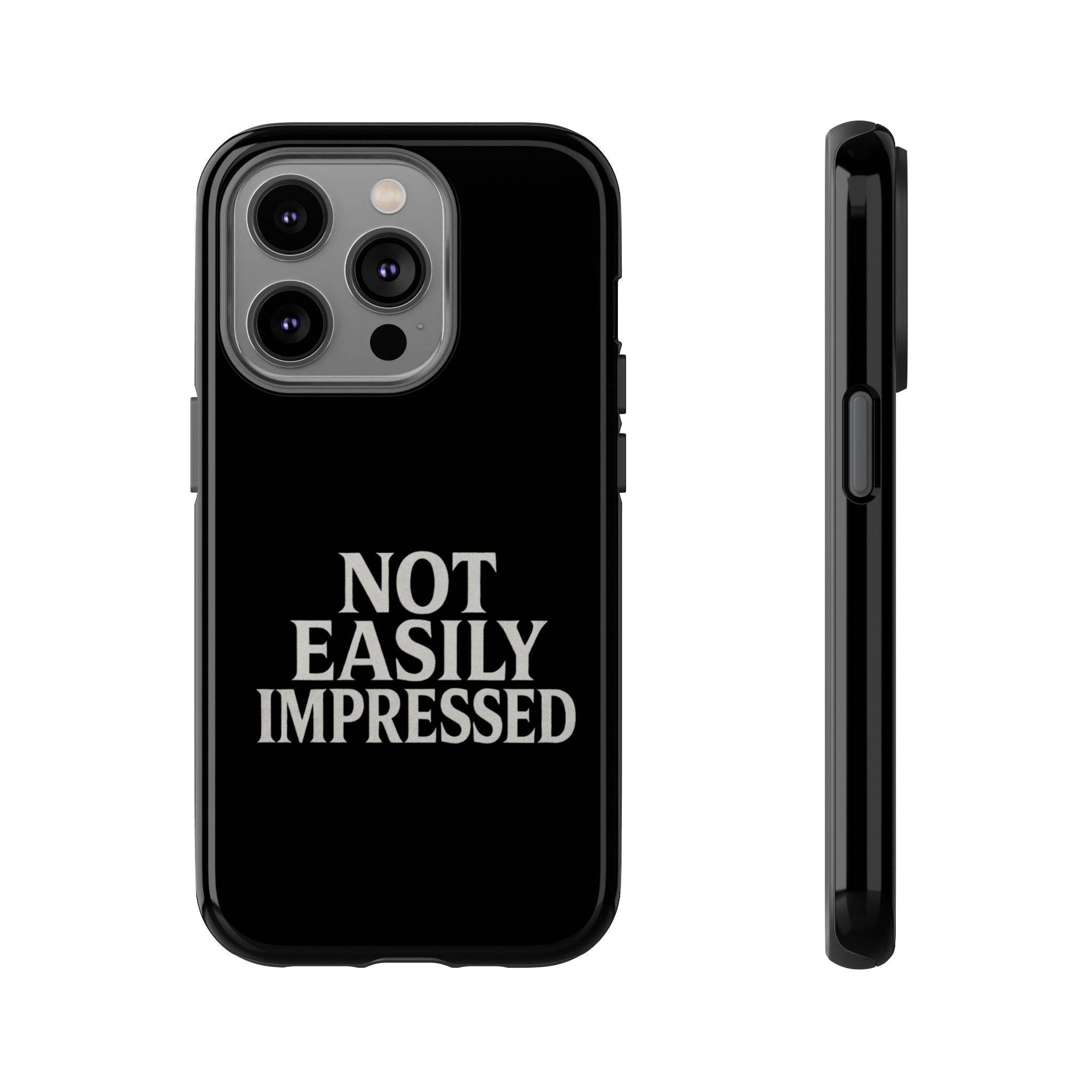 Not Easily Impressed Phone Case