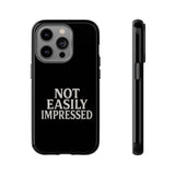 Not Easily Impressed Phone Case
