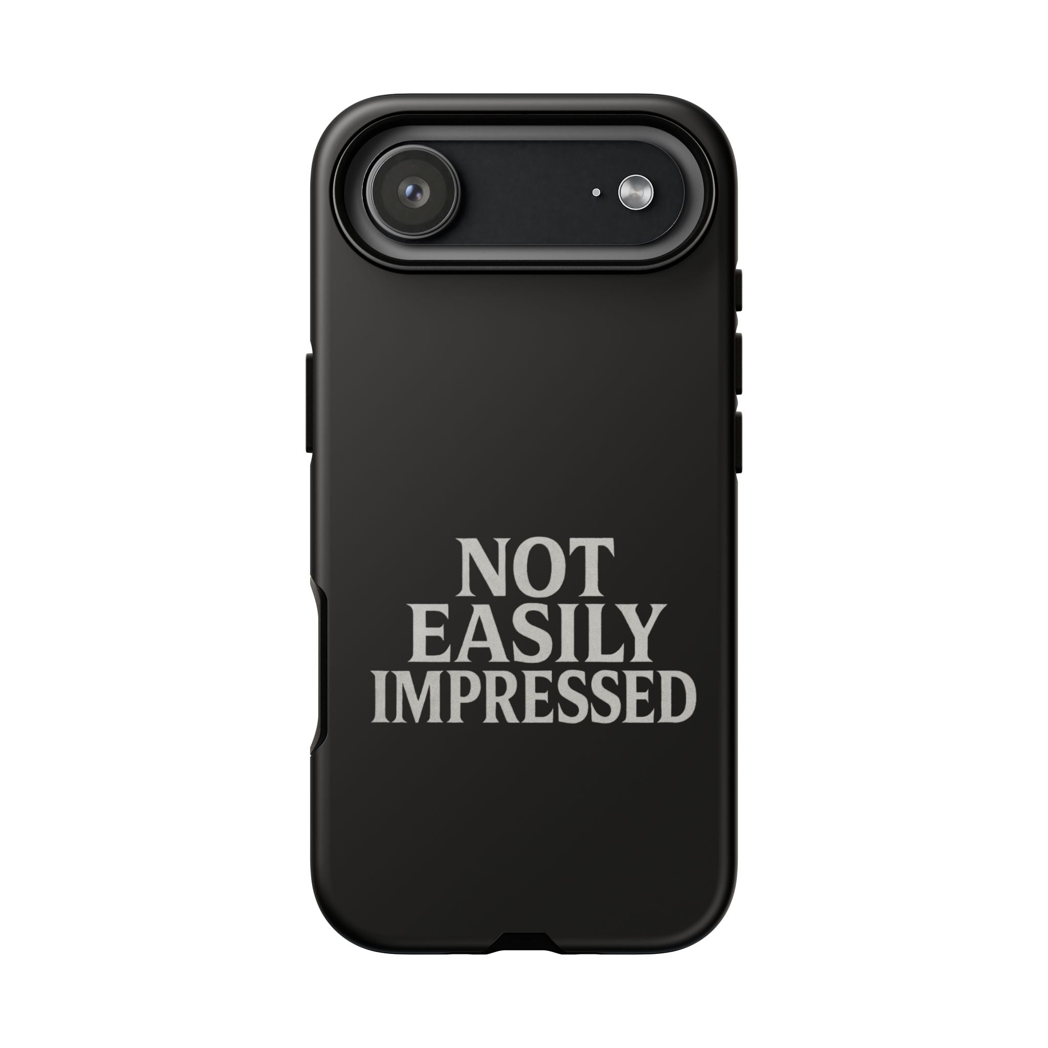 Not Easily Impressed Phone Case