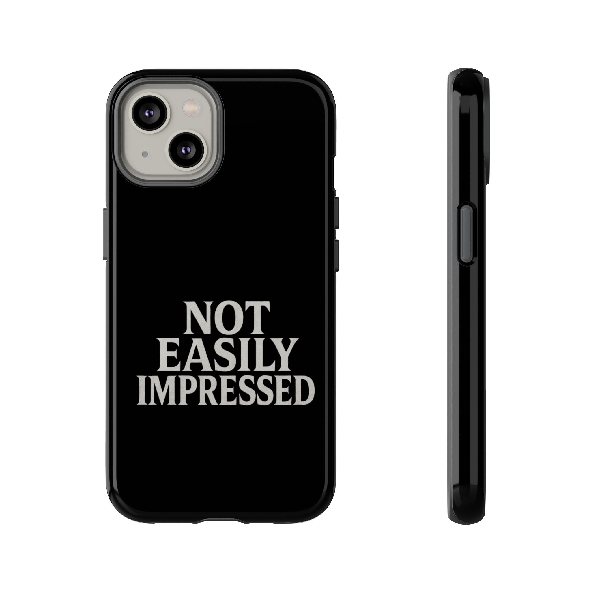 Not Easily Impressed Phone Case