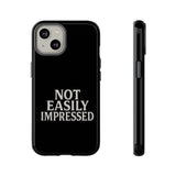 Not Easily Impressed Phone Case