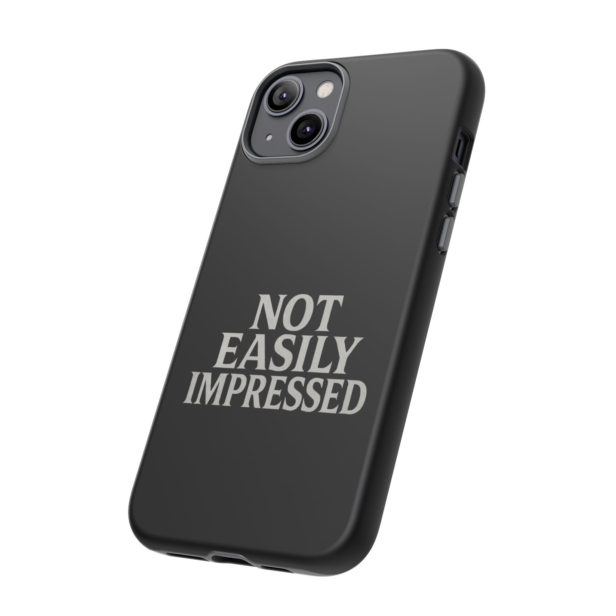 Not Easily Impressed Phone Case