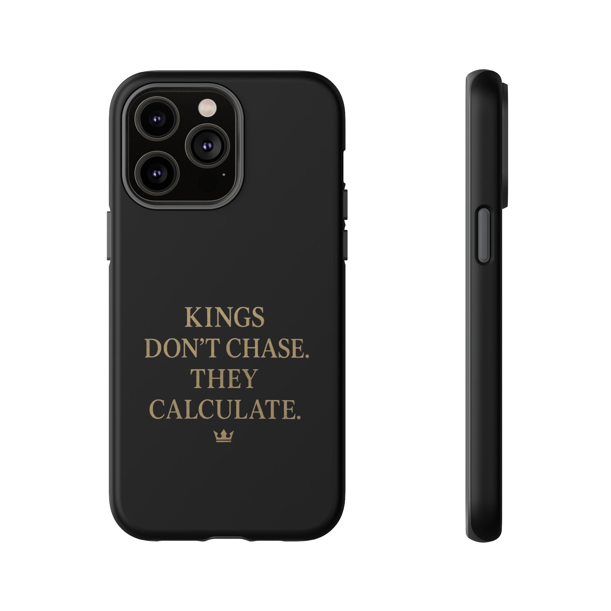 Kings Don't Chase. They Calculate. Phone Case