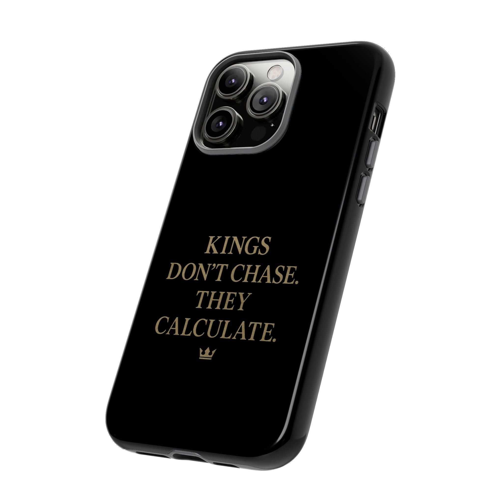 Kings Don't Chase. They Calculate. Phone Case