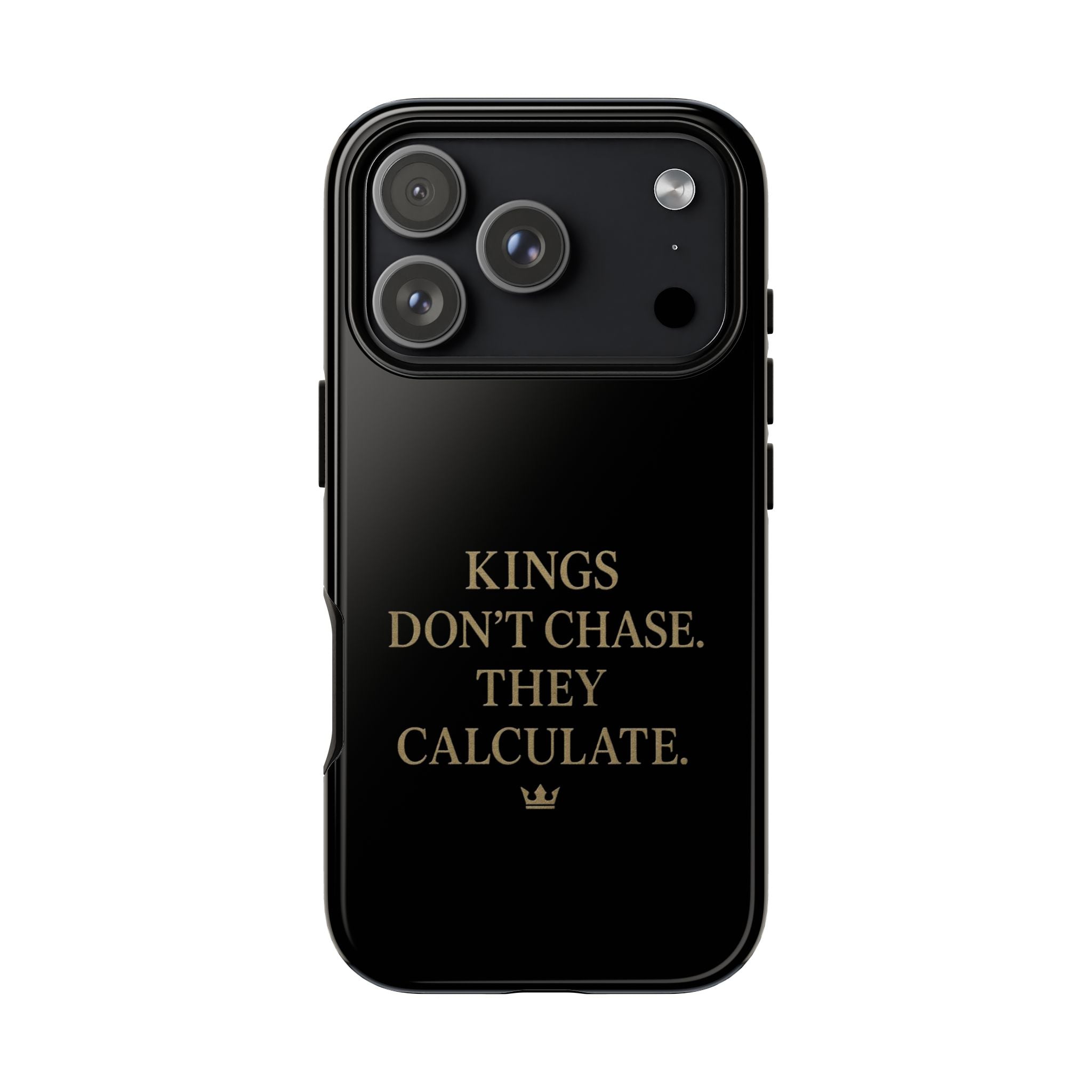 Kings Don't Chase. They Calculate. Phone Case