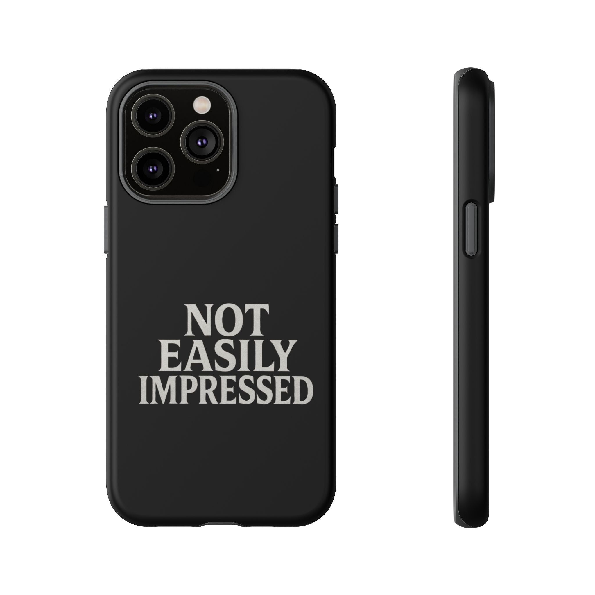 Not Easily Impressed Phone Case